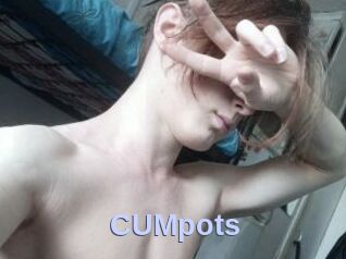 CUMpots
