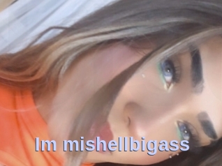 Im_mishellbigass