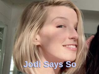 Jodi_Says_So