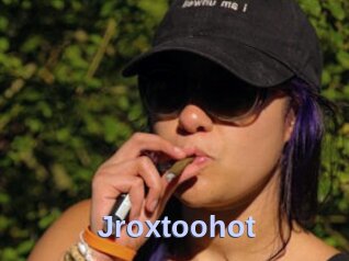 Jroxtoohot